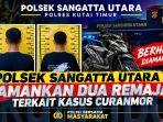 Polsek Sangatta Utara Ungkap Curanmor, Dua Remaja Diamankan Polsek Sangatta Utara Ungkap Curanmor, Dua Remaja Diamankan